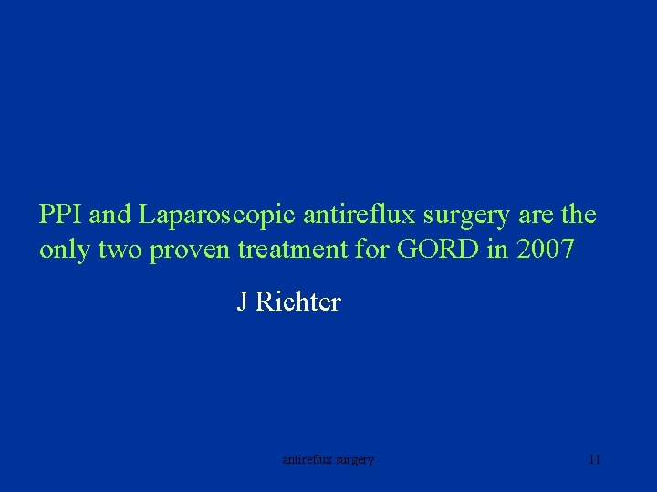 PPI and Laparoscopic antireflux surgery are the only two proven treatment for GORD in