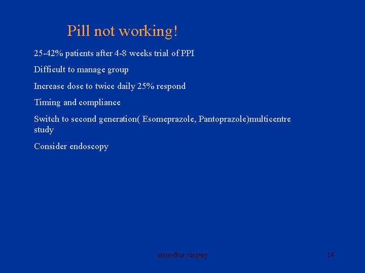 Pill not working! 25 -42% patients after 4 -8 weeks trial of PPI Difficult