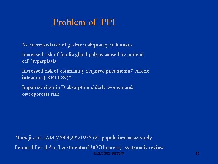 Problem of PPI No increased risk of gastric malignancy in humans Increased risk of