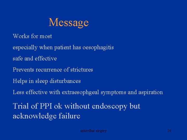 Message Works for most especially when patient has oesophagitis safe and effective Prevents recurrence