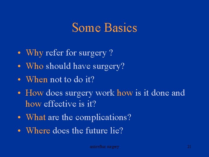 Some Basics • • Why refer for surgery ? Who should have surgery? When
