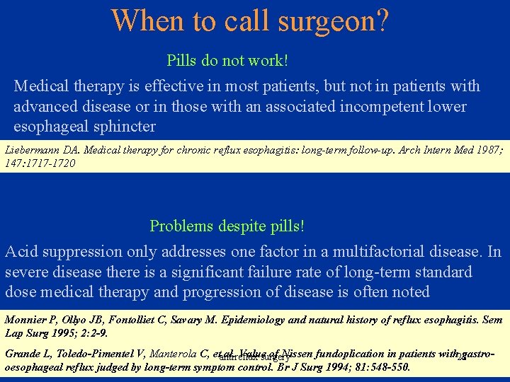  When to call surgeon? Pills do not work! Medical therapy is effective in