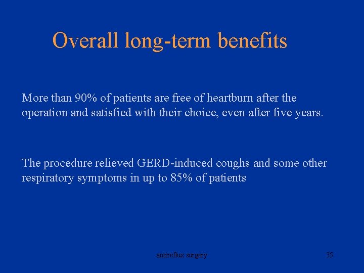 Overall long-term benefits More than 90% of patients are free of heartburn after the
