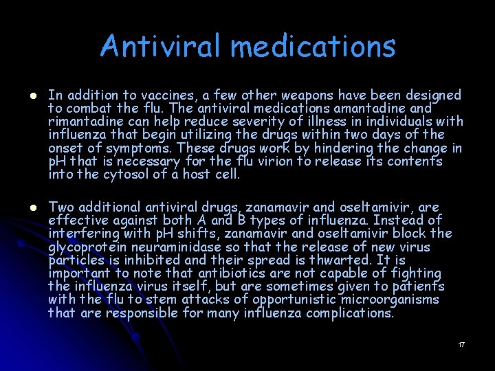 Antiviral medications l l In addition to vaccines, a few other weapons have been