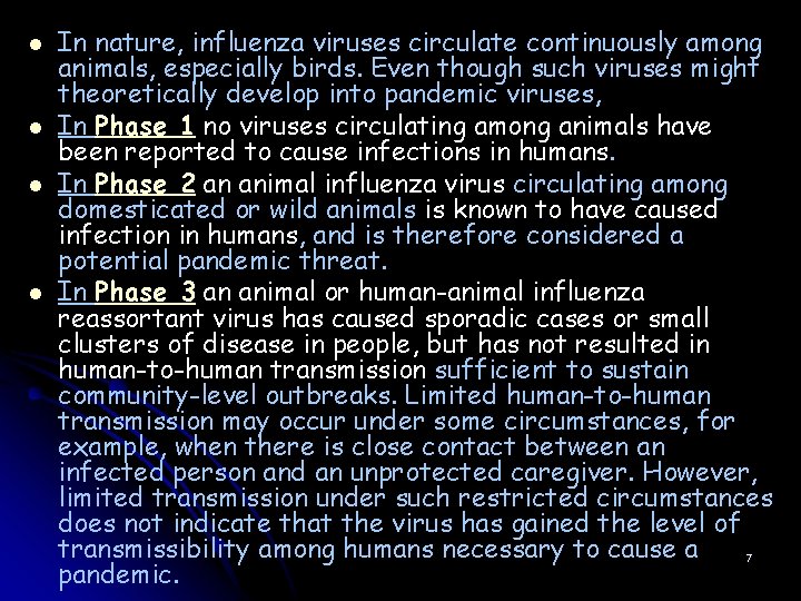 l l In nature, influenza viruses circulate continuously among animals, especially birds. Even though