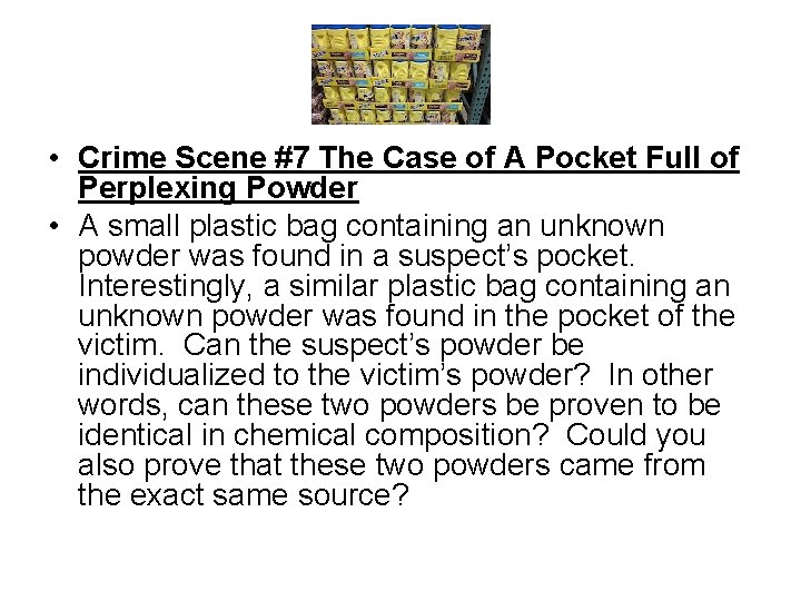  • Crime Scene #7 The Case of A Pocket Full of Perplexing Powder