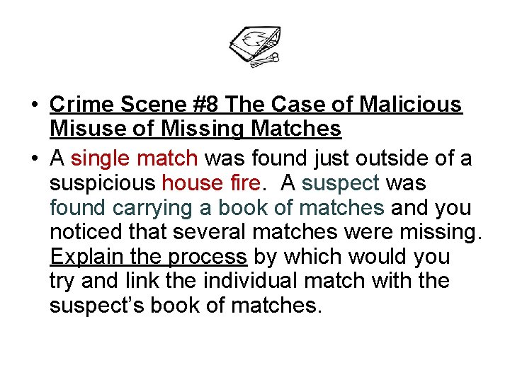  • Crime Scene #8 The Case of Malicious Misuse of Missing Matches •