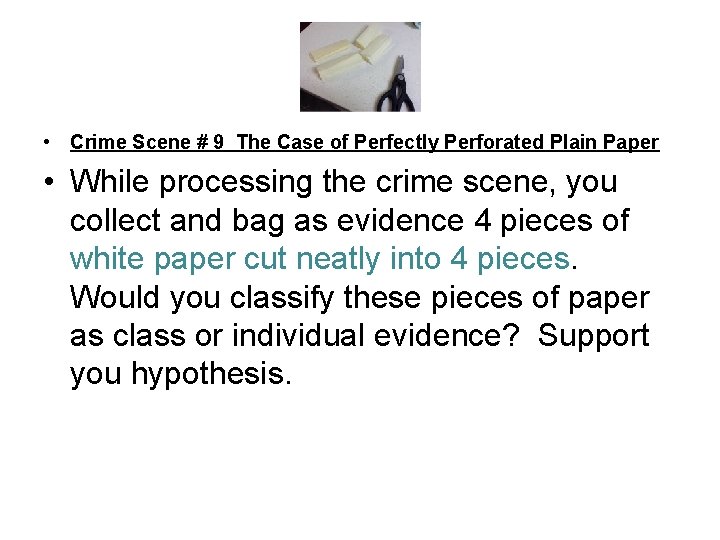  • Crime Scene # 9 The Case of Perfectly Perforated Plain Paper •
