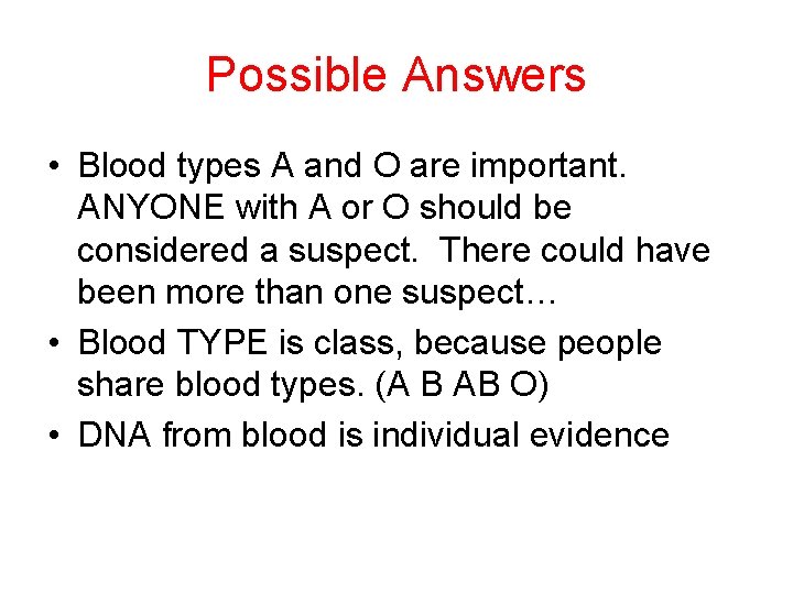 Possible Answers • Blood types A and O are important. ANYONE with A or