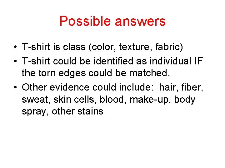 Possible answers • T-shirt is class (color, texture, fabric) • T-shirt could be identified