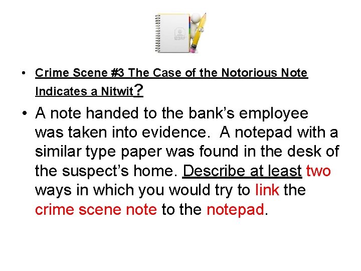  • Crime Scene #3 The Case of the Notorious Note Indicates a Nitwit?