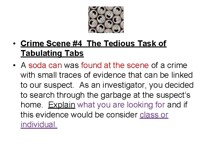  • Crime Scene #4 The Tedious Task of Tabulating Tabs • A soda