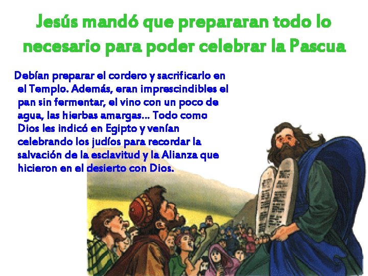 Jesús mandó que prepararan todo lo necesario para poder celebrar la Pascua Debían preparar