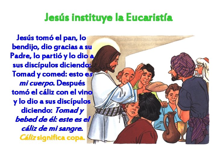 Jesús instituye la Eucaristía Jesús tomó el pan, lo bendijo, dio gracias a su