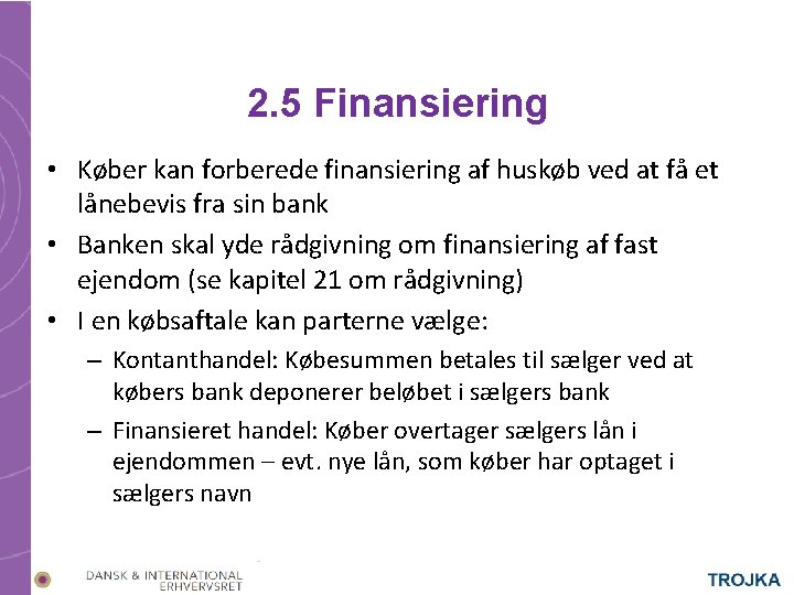 2. 5 Finansiering • Køber kan forberede finansiering af huskøb ved at få et