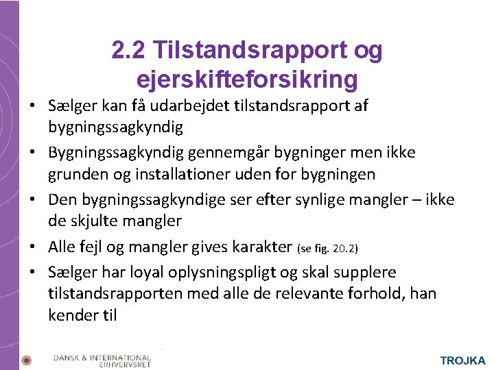 2. 2 Tilstandsrapport og ejerskifteforsikring • Sælger kan få udarbejdet tilstandsrapport af bygningssagkyndig •