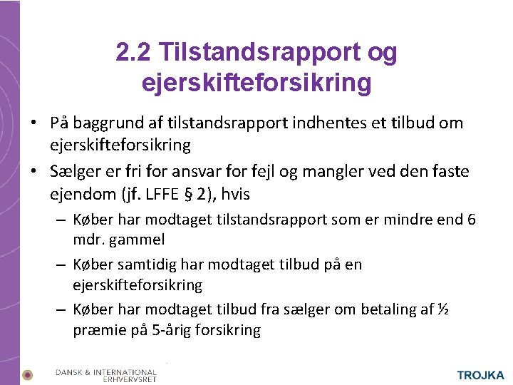 2. 2 Tilstandsrapport og ejerskifteforsikring • På baggrund af tilstandsrapport indhentes et tilbud om