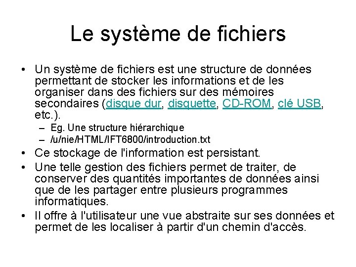 Le système de fichiers • Un système de fichiers est une structure de données