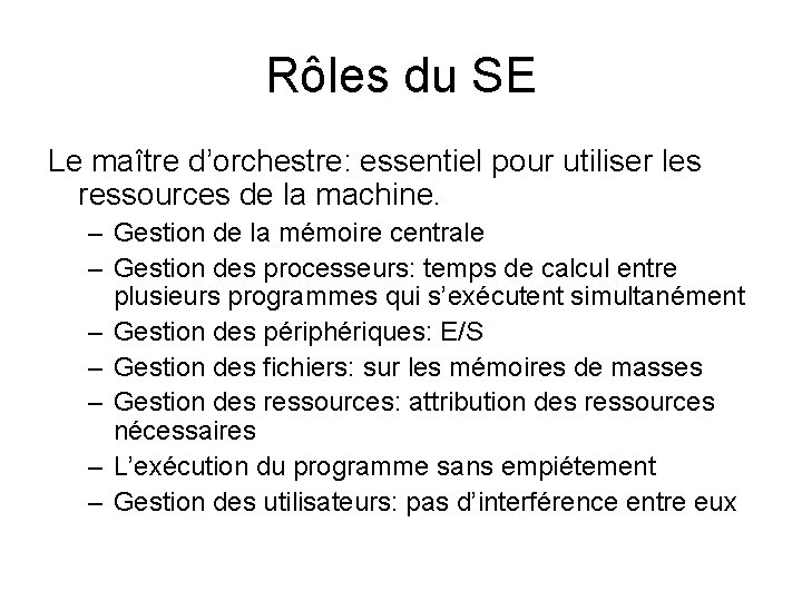 Rôles du SE Le maître d’orchestre: essentiel pour utiliser les ressources de la machine.