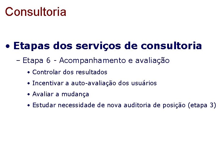 Consultoria • Etapas dos serviços de consultoria – Etapa 6 - Acompanhamento e avaliação
