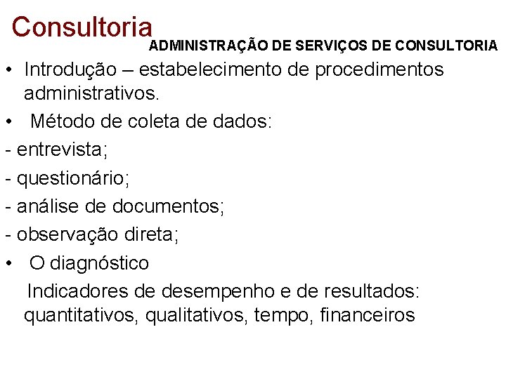 Consultoria ADMINISTRAÇÃO DE SERVIÇOS DE CONSULTORIA • Introdução – estabelecimento de procedimentos administrativos. •