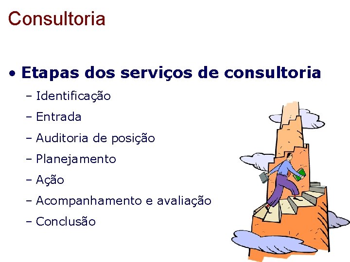 Consultoria • Etapas dos serviços de consultoria – Identificação – Entrada – Auditoria de