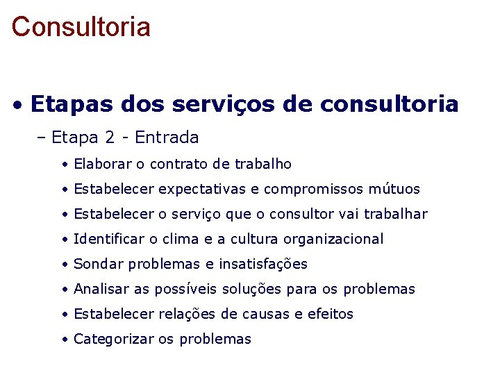 Consultoria • Etapas dos serviços de consultoria – Etapa 2 - Entrada • Elaborar