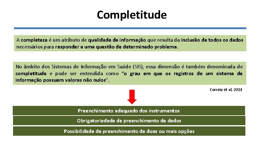 Completitude A completeza é um atributo de qualidade da informação que resulta da inclusão