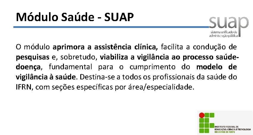 Módulo Saúde - SUAP O módulo aprimora a assistência clínica, clínica facilita a condução