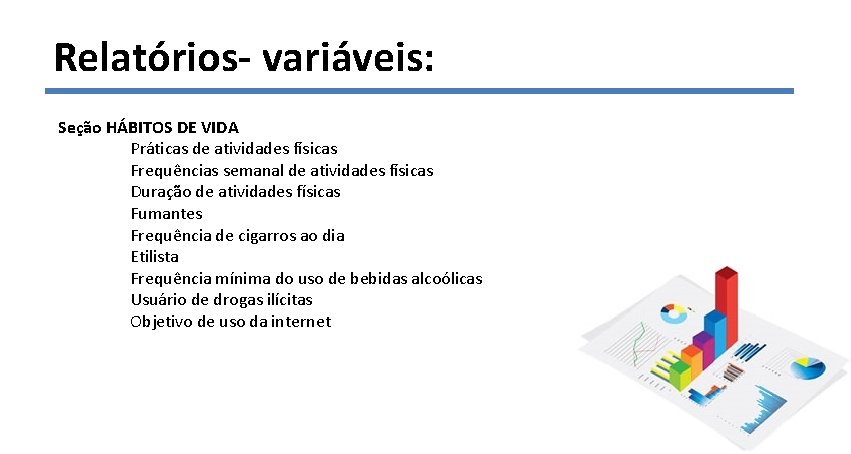 Relatórios- variáveis: Seção HÁBITOS DE VIDA Práticas de atividades físicas Frequências semanal de atividades