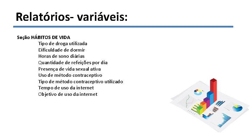 Relatórios- variáveis: Seção HÁBITOS DE VIDA Tipo de droga utilizada Dificuldade de dormir Horas