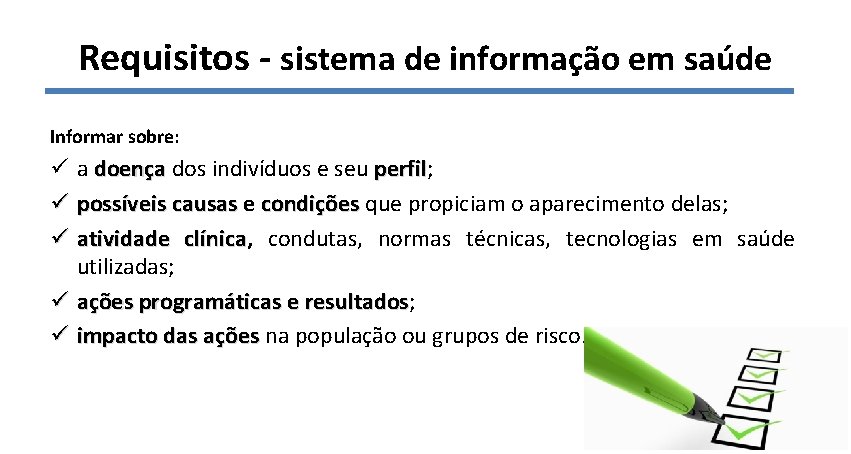 Requisitos - sistema de informação em saúde Informar sobre: ü a doença dos indivíduos