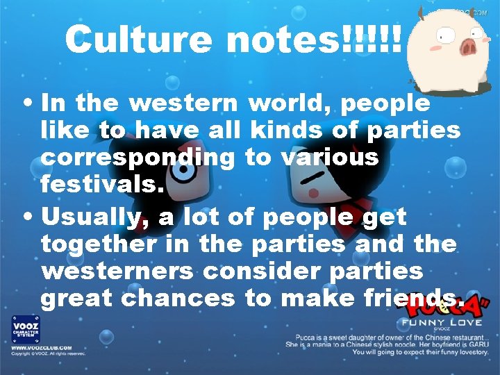 Culture notes!!!!! • In the western world, people like to have all kinds of