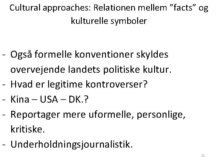 Cultural approaches: Relationen mellem ”facts” og kulturelle symboler - Også formelle konventioner skyldes overvejende Cultural approaches: Relationen mellem ”facts” og kulturelle symboler - Også formelle konventioner skyldes overvejende