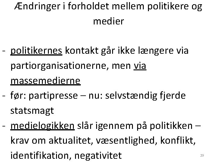 Ændringer i forholdet mellem politikere og medier - politikernes kontakt går ikke længere via Ændringer i forholdet mellem politikere og medier - politikernes kontakt går ikke længere via