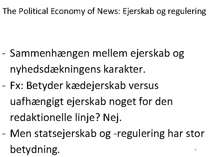The Political Economy of News: Ejerskab og regulering - Sammenhængen mellem ejerskab og nyhedsdækningens The Political Economy of News: Ejerskab og regulering - Sammenhængen mellem ejerskab og nyhedsdækningens