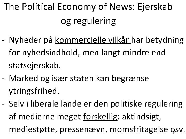 The Political Economy of News: Ejerskab og regulering - Nyheder på kommercielle vilkår har The Political Economy of News: Ejerskab og regulering - Nyheder på kommercielle vilkår har