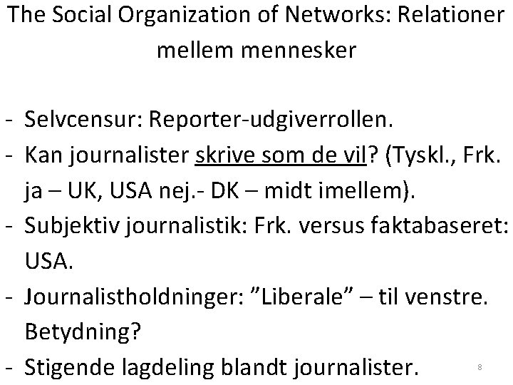 The Social Organization of Networks: Relationer mellem mennesker - Selvcensur: Reporter-udgiverrollen. - Kan journalister The Social Organization of Networks: Relationer mellem mennesker - Selvcensur: Reporter-udgiverrollen. - Kan journalister