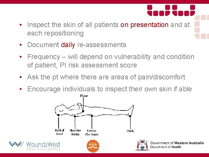  • Inspect the skin of all patients on presentation and at each repositioning