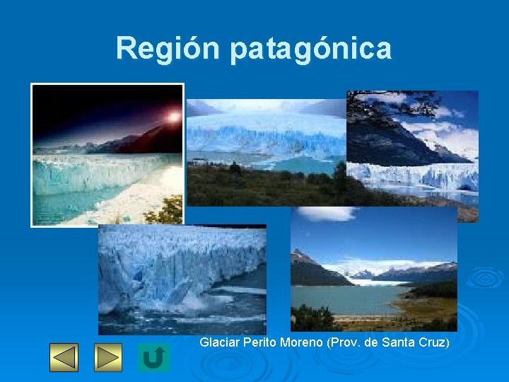 Región patagónica Glaciar Perito Moreno (Prov. de Santa Cruz) 