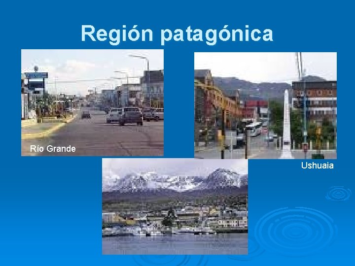 Región patagónica Río Grande Ushuaia 