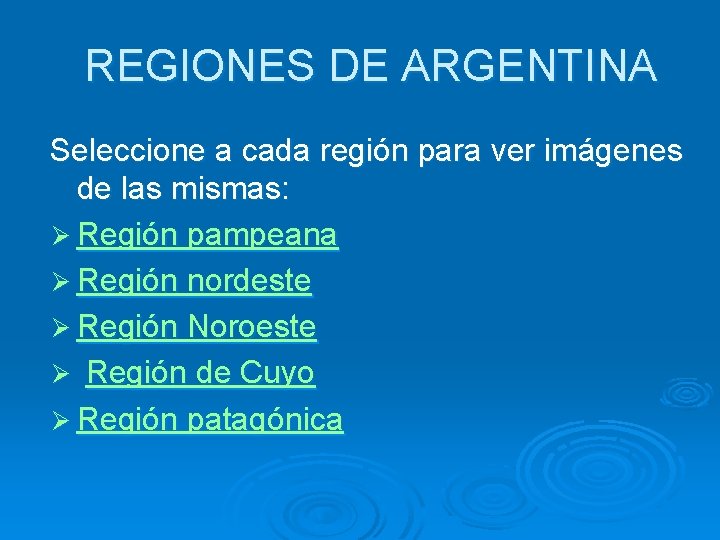 REGIONES DE ARGENTINA Seleccione a cada región para ver imágenes de las mismas: Ø