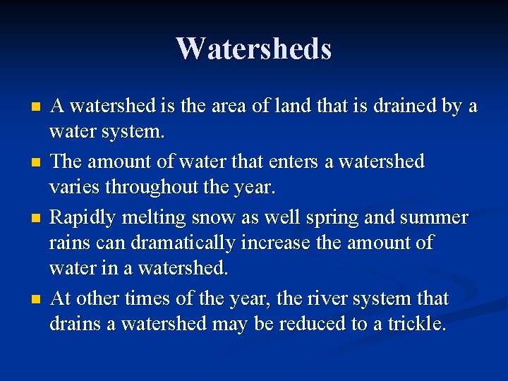 Watersheds n n A watershed is the area of land that is drained by