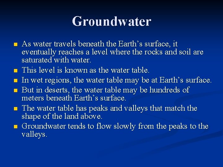 Groundwater n n n As water travels beneath the Earth’s surface, it eventually reaches