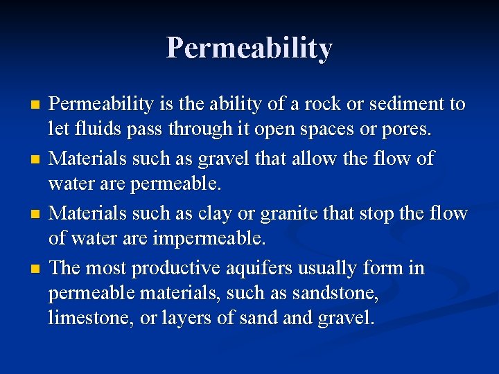 Permeability n n Permeability is the ability of a rock or sediment to let