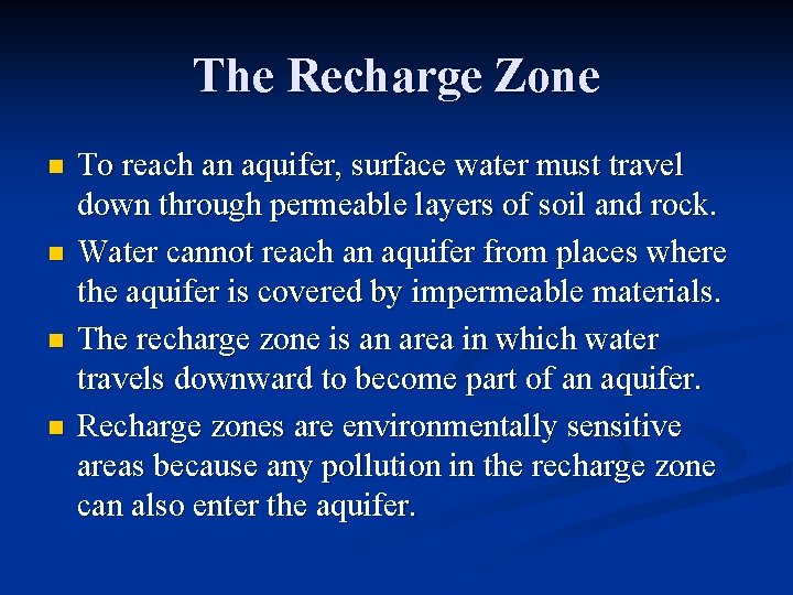 The Recharge Zone n n To reach an aquifer, surface water must travel down