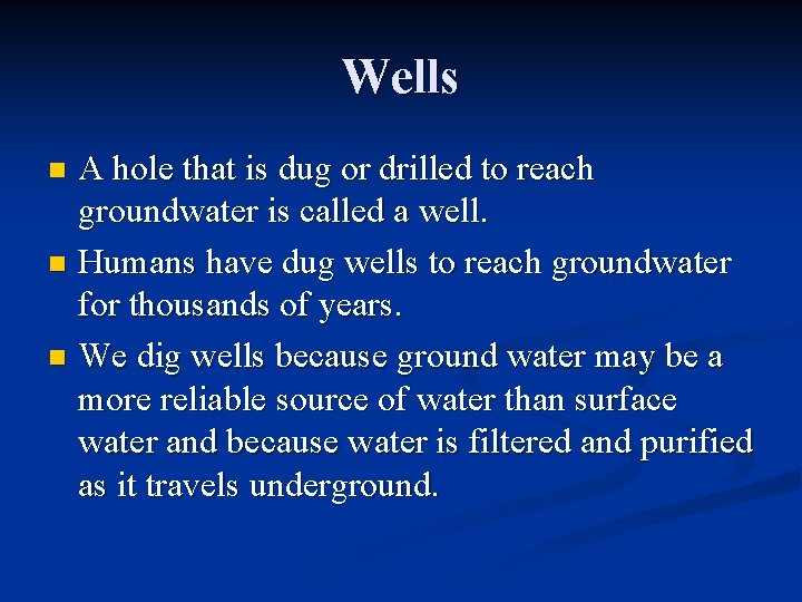 Wells A hole that is dug or drilled to reach groundwater is called a