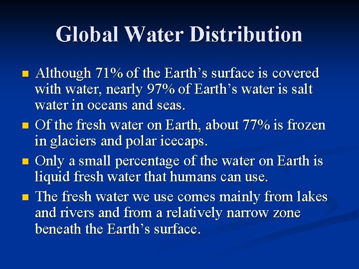 Global Water Distribution n n Although 71% of the Earth’s surface is covered with