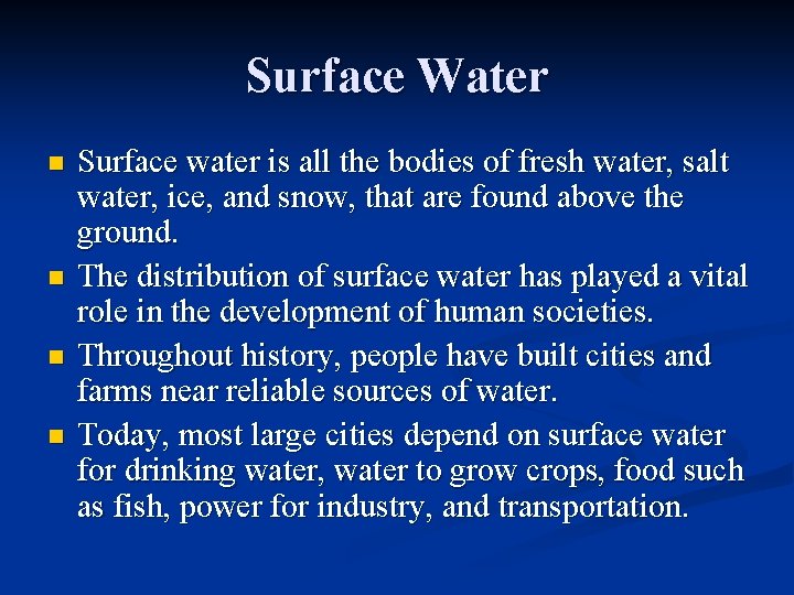 Surface Water n n Surface water is all the bodies of fresh water, salt