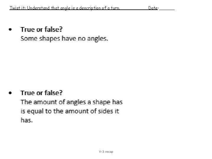 Twist it: Understand that angle is a description of a turn. Yr 3 recap